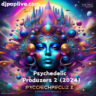 【Psychedelic】迷幻系专辑 Psychedelic - Produzers 2 (2024)