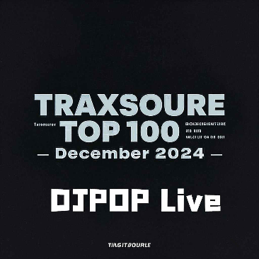 【DJPOP推荐】TRAXSOURCE 2024 年 12 月综合百强榜单 TOP101