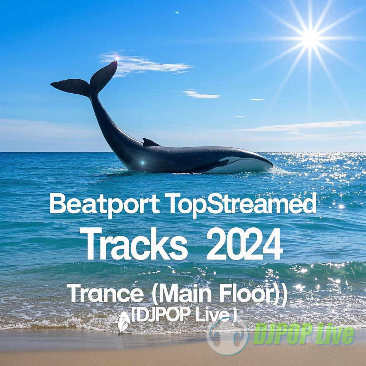 【DJPOP推荐】Beatport 2024年Trance (Main Floor) 最热门流媒体单曲99首