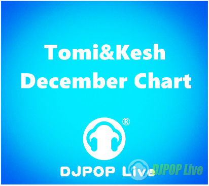 【DJPOP推荐】Tomi&Kesh December Chart.18首